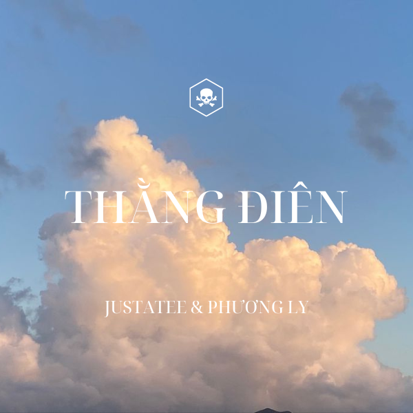 Thằng Điên – Justatee x Phương Ly