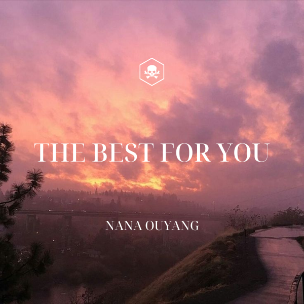 The Best For You – Nana Ouyang